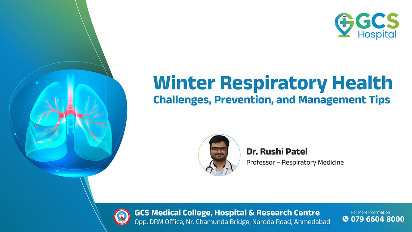 Winter Respiratory Health: Challenges, Prevention, and Management Tips at GCS Hospital